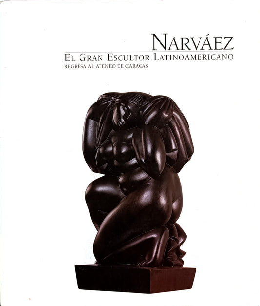 Narváez. El Gran Escultor Latinoamericano