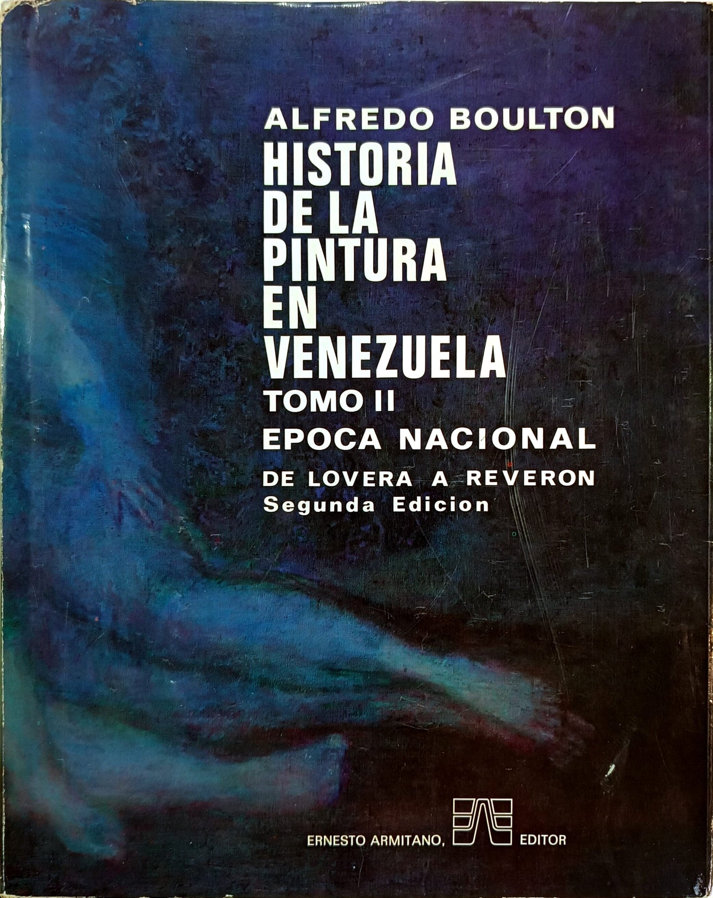 Historia de la Pintura en Venezuela. Tomo II. Época Nacional. De Lovera a Reverón. Segunda edición