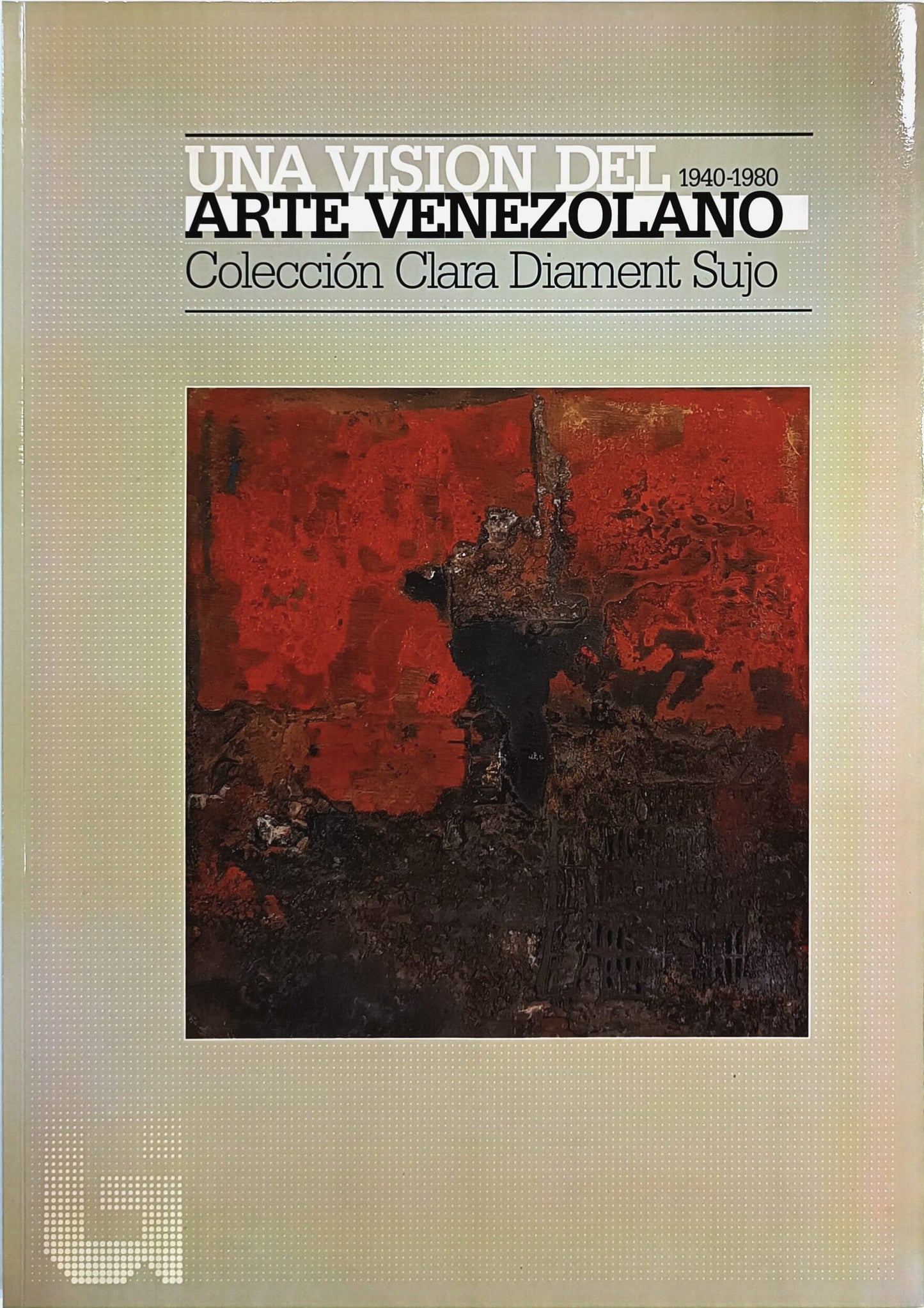 Una Visión del Arte Venezolano 1940-1980. Colección Clara Diament Sujo