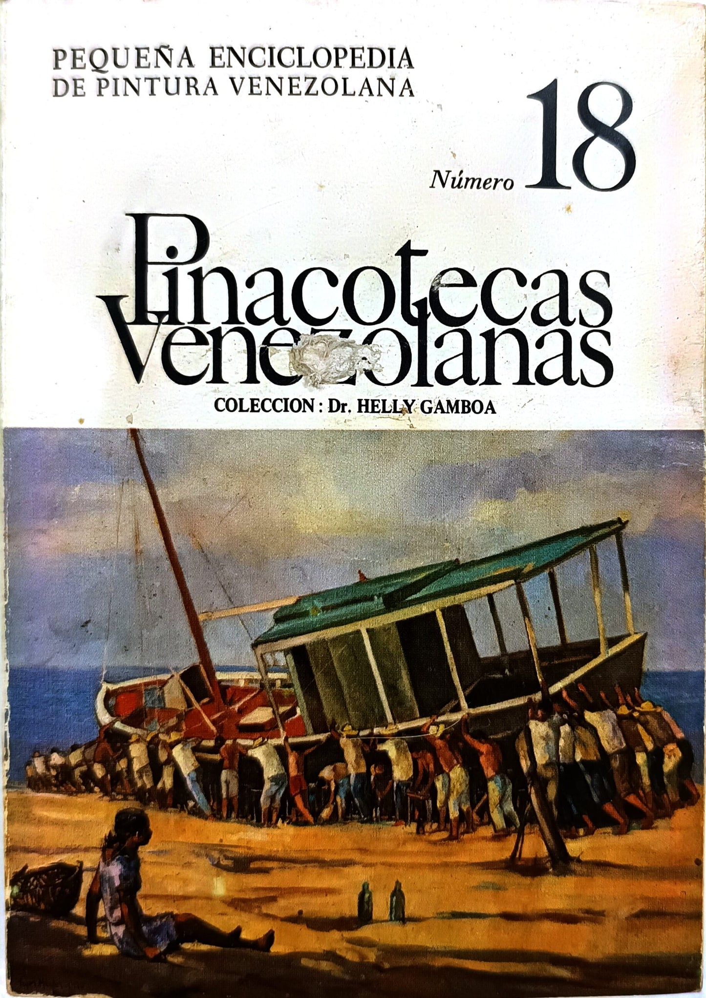 Pinacotecas Venezolanas. Colección: Dr. Helly Gamboa. Pequeña Enciclopedia de Pintura Venezolana. Número 18