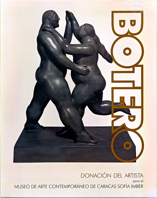 Botero. Donación del Artista para el Museo de Arte Contemporáneo de Caracas Sofía Ímber