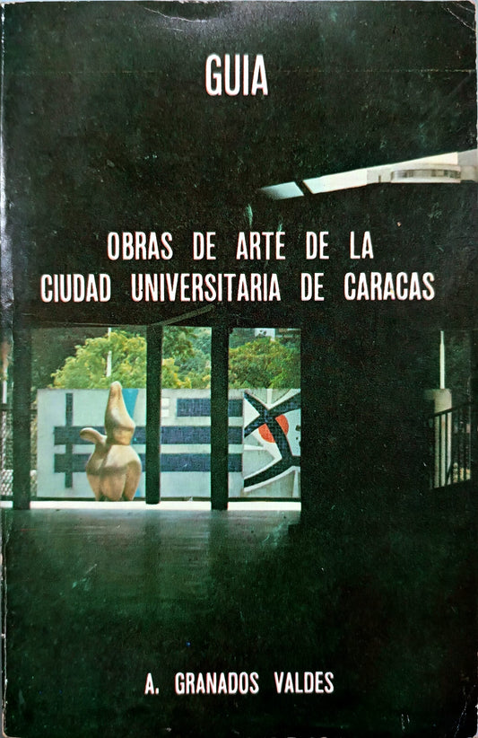 Obras de Arte de la Ciudad Universitaria de Caracas. Guía