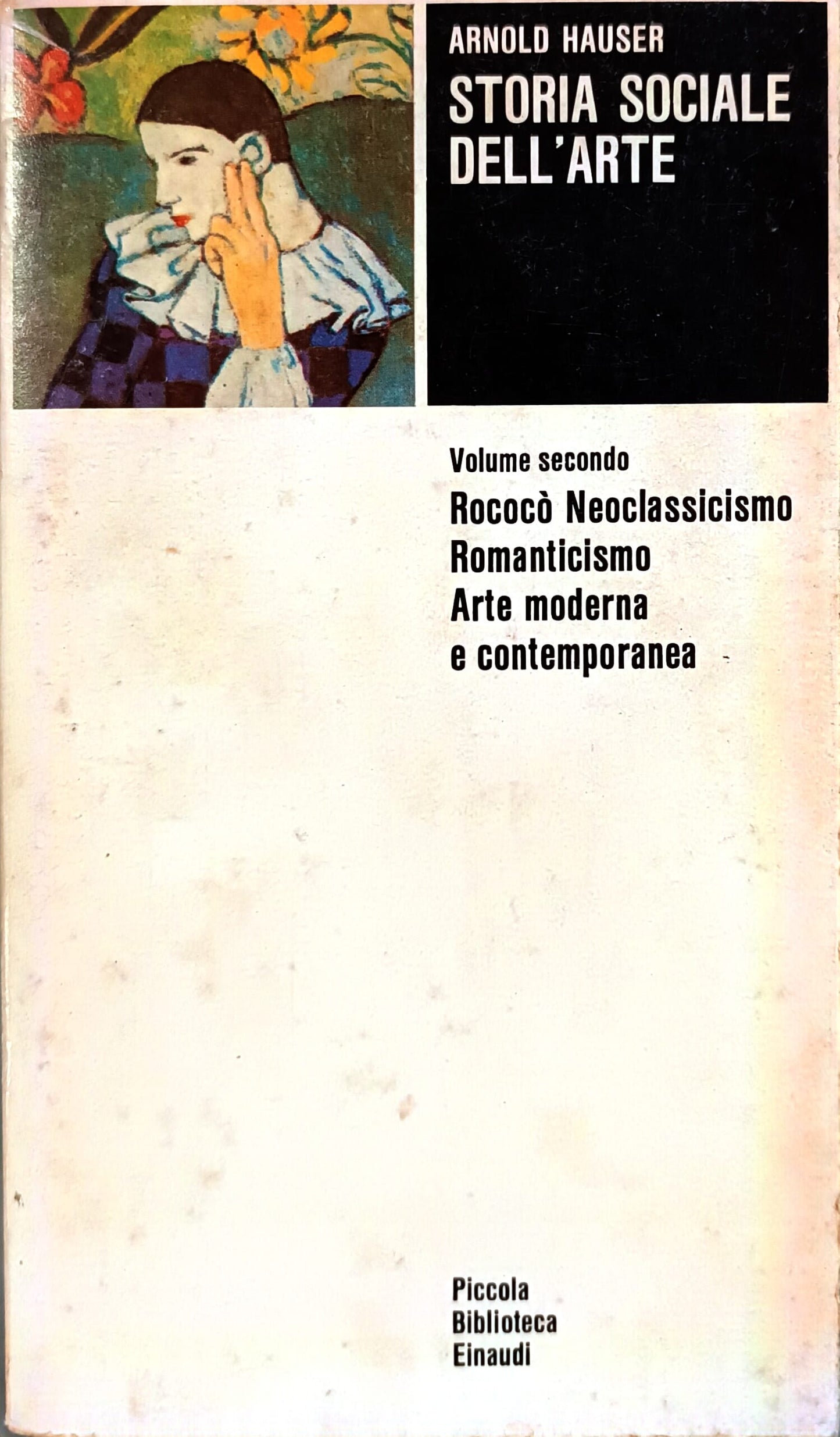 Storia Sociale Dell'Arte. Volume Secondo. Rococò Neoclassicismo Romanticismo Arte Moderna e Contemporanea