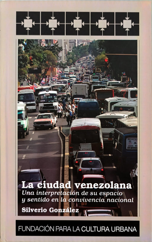La Ciudad Venezolana. Una interpretación de su espacio y sentido en la convivencia nacional