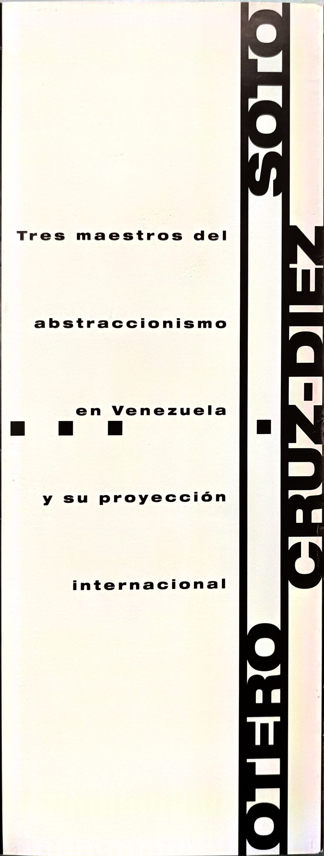 Otero - Soto - Cruz-Diez. Tres Maestros del Abstraccionismo en Venezuela y su Proyección Internacional. Tríptico