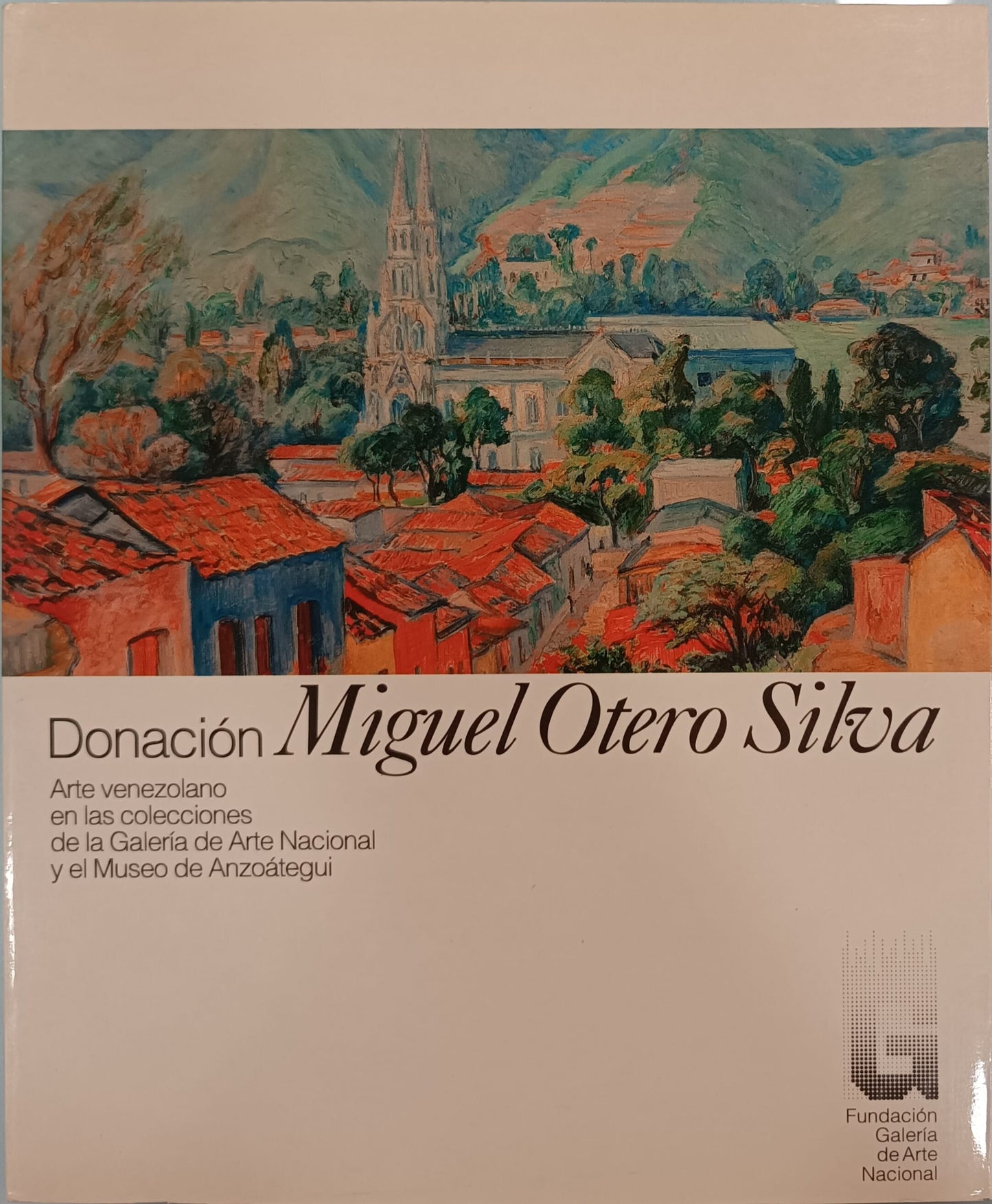 Donación Miguel Otero Silva. Arte venezolano en las colecciones de la Galería de Arte Nacional y el Museo de Anzoátegui